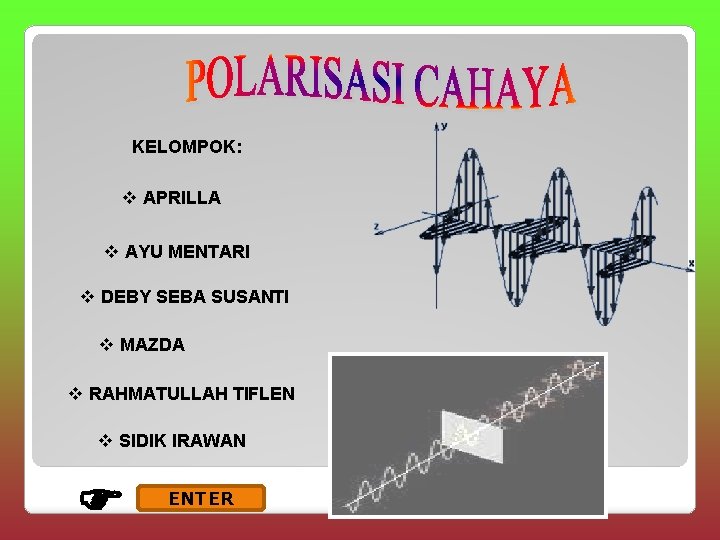 KELOMPOK: v APRILLA v AYU MENTARI v DEBY SEBA SUSANTI v MAZDA v RAHMATULLAH