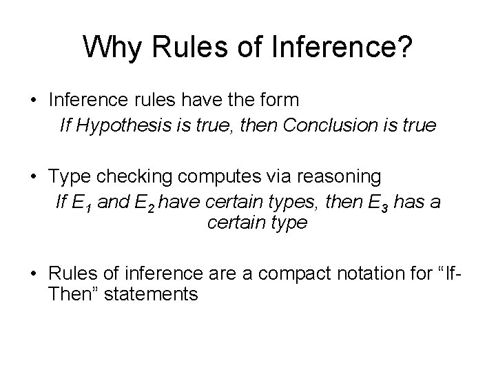 Why Rules of Inference? • Inference rules have the form If Hypothesis is true,