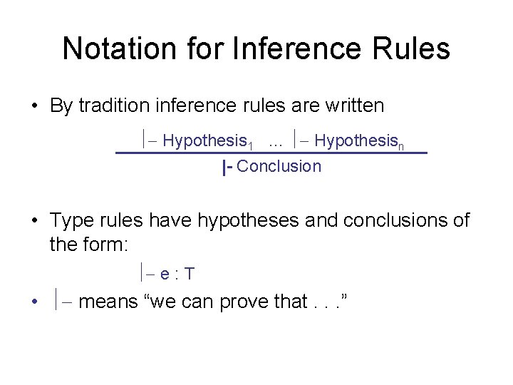 Notation for Inference Rules • By tradition inference rules are written Hypothesis 1 …