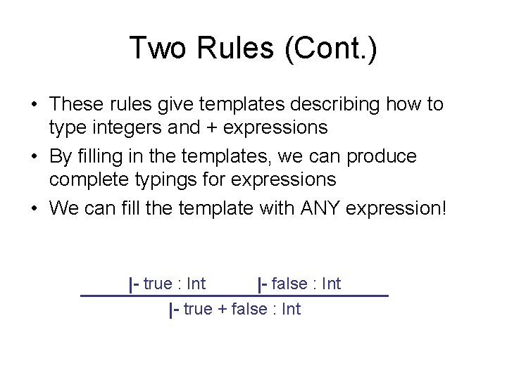 Two Rules (Cont. ) • These rules give templates describing how to type integers