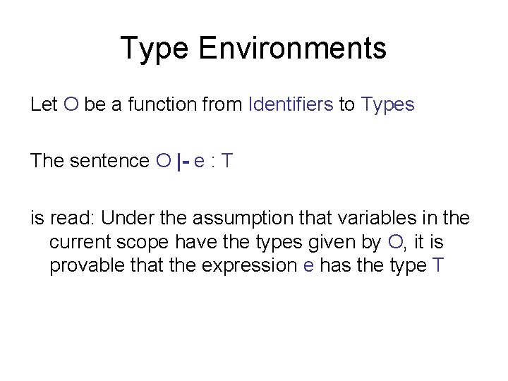 Type Environments Let O be a function from Identifiers to Types The sentence O