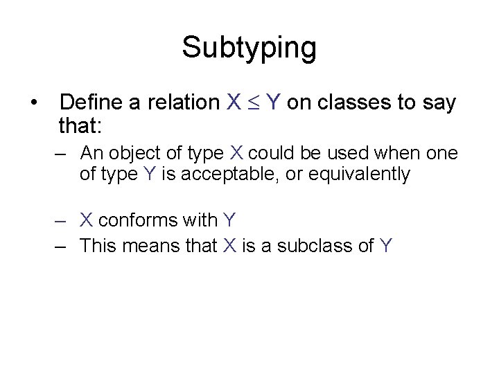 Subtyping • Define a relation X Y on classes to say that: – An
