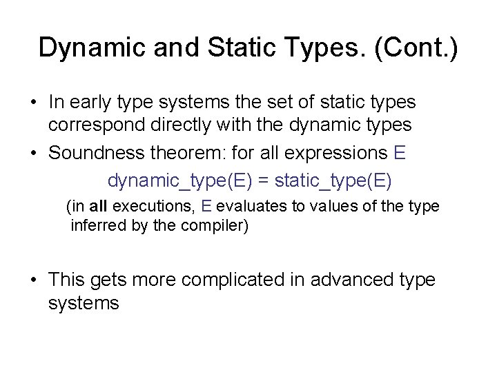 Dynamic and Static Types. (Cont. ) • In early type systems the set of