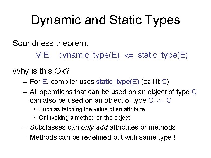 Dynamic and Static Types Soundness theorem: " E. dynamic_type(E) <= static_type(E) Why is this