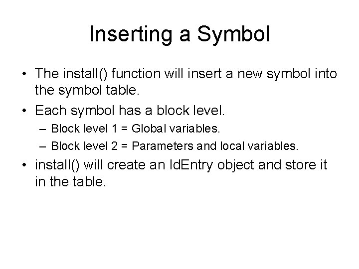 Inserting a Symbol • The install() function will insert a new symbol into the