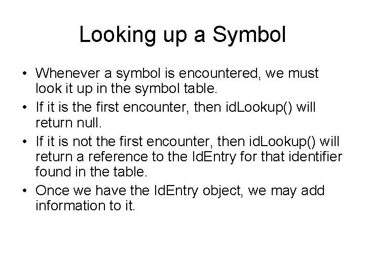 Looking up a Symbol • Whenever a symbol is encountered, we must look it