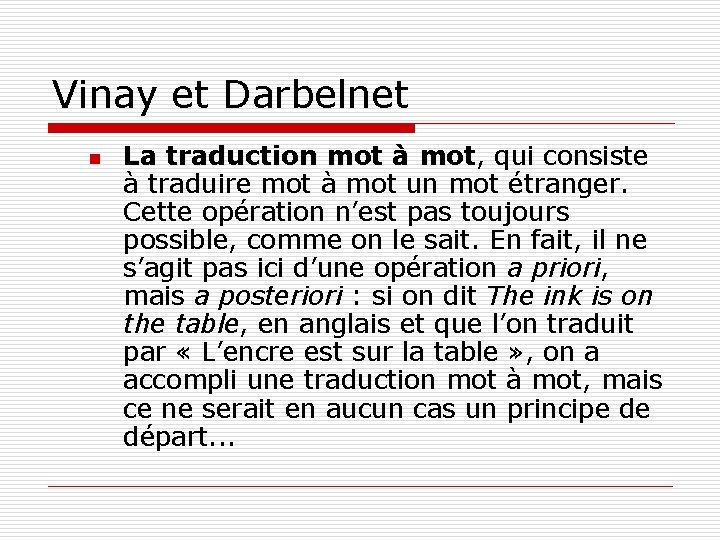 Vinay et Darbelnet n La traduction mot à mot, qui consiste mot à traduire