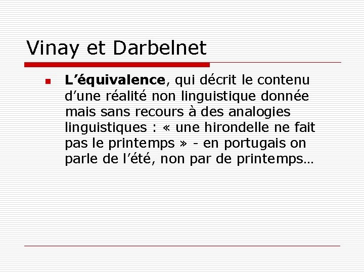 Vinay et Darbelnet n L’équivalence, qui décrit le contenu L’équivalence d’une réalité non linguistique