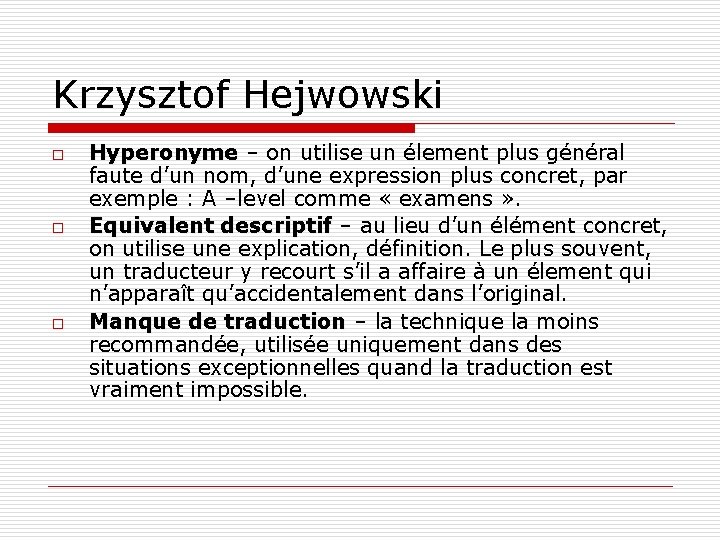 Krzysztof Hejwowski o o o Hyperonyme – on utilise un élement plus général Hyperonyme