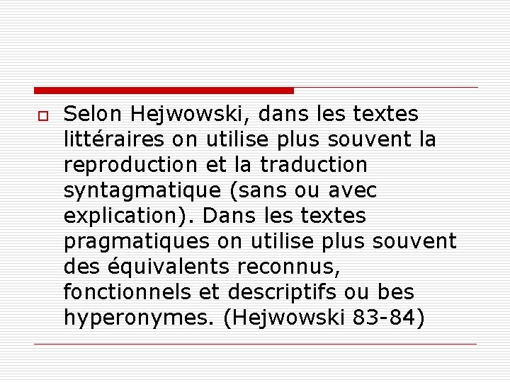 o Selon Hejwowski, dans les textes littéraires on utilise plus souvent la reproduction et