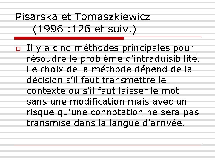 Pisarska et Tomaszkiewicz (1996 : 126 et suiv. ) o Il y a cinq