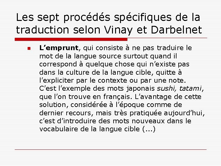 Les sept procédés spécifiques de la traduction selon Vinay et Darbelnet n L’emprunt, qui