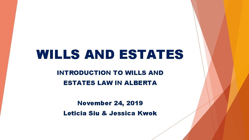 WILLS AND ESTATES INTRODUCTION TO WILLS AND ESTATES LAW IN ALBERTA November 24, 2019