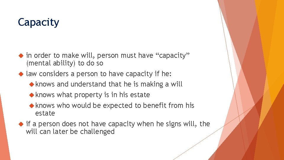Capacity in order to make will, person must have “capacity” (mental ability) to do