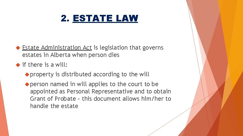 2. ESTATE LAW Estate Administration Act is legislation that governs estates in Alberta when