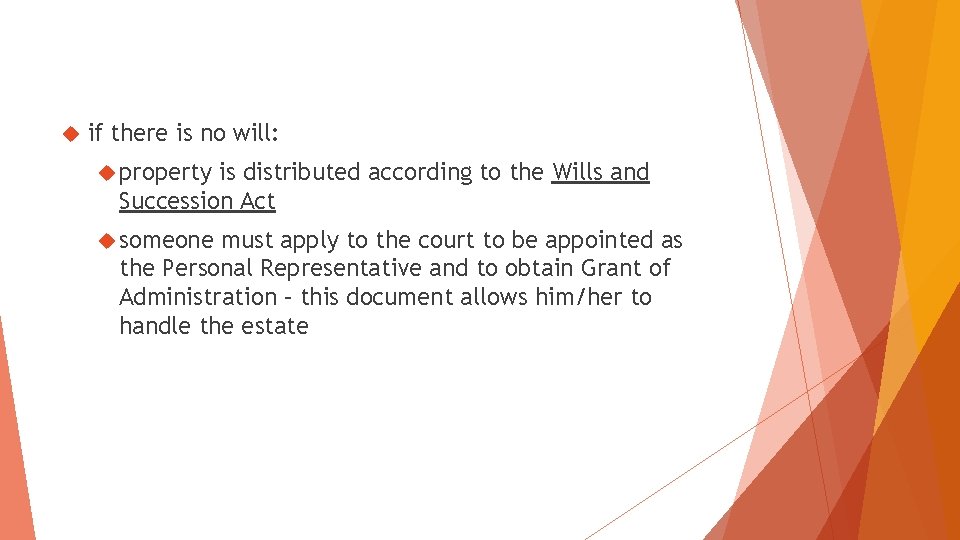  if there is no will: property is distributed according to the Wills and