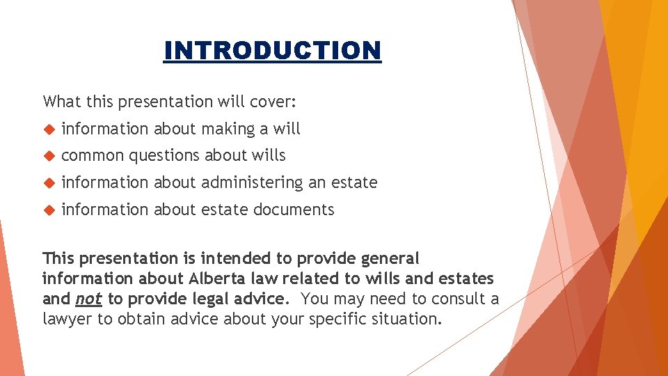 INTRODUCTION What this presentation will cover: information about making a will common questions about