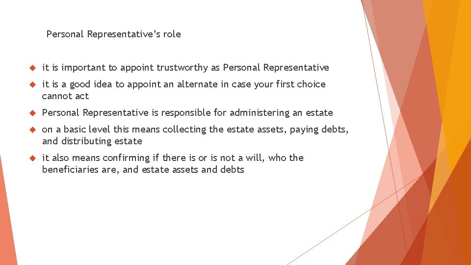 Personal Representative’s role it is important to appoint trustworthy as Personal Representative it is