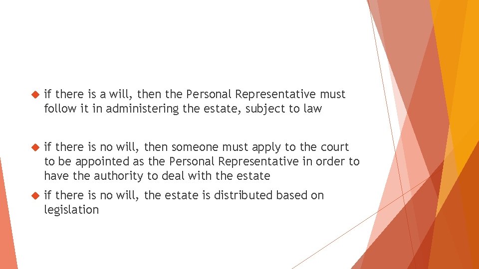  if there is a will, then the Personal Representative must follow it in