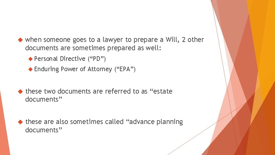  when someone goes to a lawyer to prepare a Will, 2 other documents