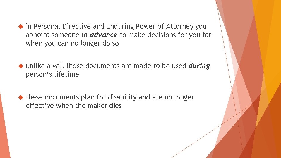  in Personal Directive and Enduring Power of Attorney you appoint someone in advance
