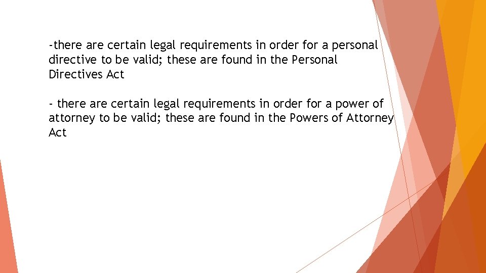 -there are certain legal requirements in order for a personal directive to be valid;