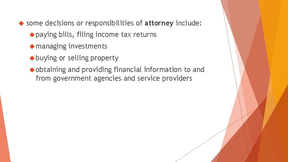  some decisions or responsibilities of attorney include: paying bills, filing income tax returns