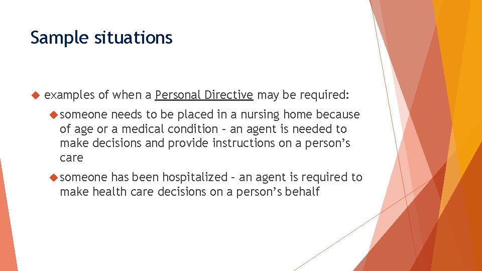 Sample situations examples of when a Personal Directive may be required: someone needs to