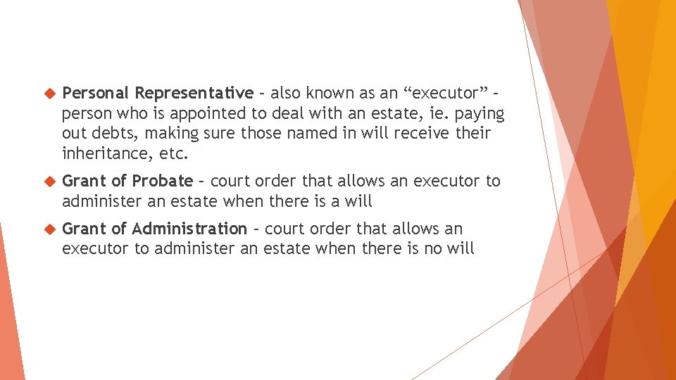  Personal Representative – also known as an “executor” – person who is appointed