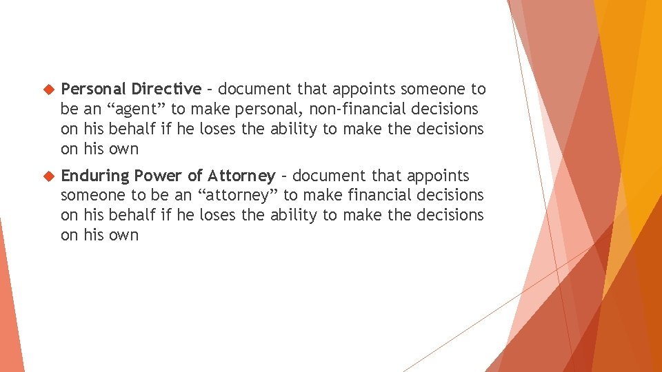  Personal Directive – document that appoints someone to be an “agent” to make