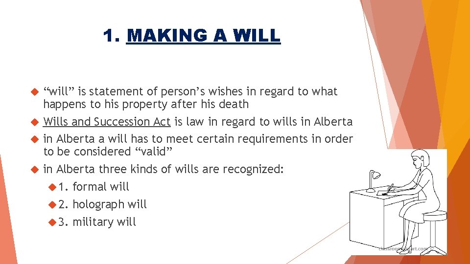 1. MAKING A WILL “will” is statement of person’s wishes in regard to what