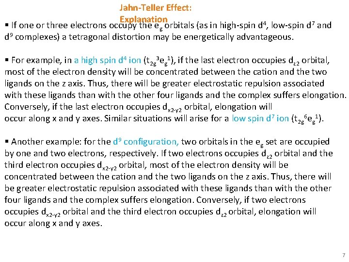 Jahn-Teller Effect: Explanation § If one or three electrons occupy the eg orbitals (as