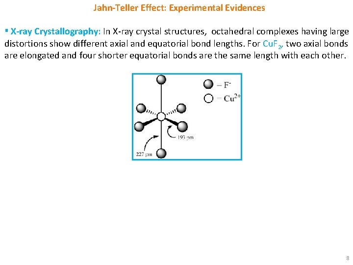 Jahn-Teller Effect: Experimental Evidences ▪ X-ray Crystallography: In X-ray crystal structures, octahedral complexes having