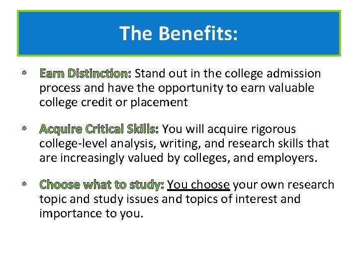 The Benefits: • Earn Distinction: Stand out in the college admission process and have The Benefits: • Earn Distinction: Stand out in the college admission process and have