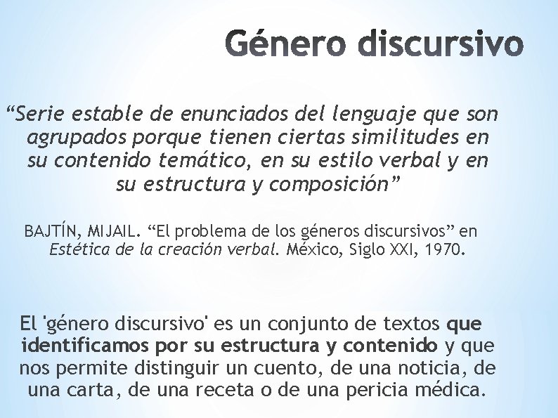 “Serie estable de enunciados del lenguaje que son agrupados porque tienen ciertas similitudes en