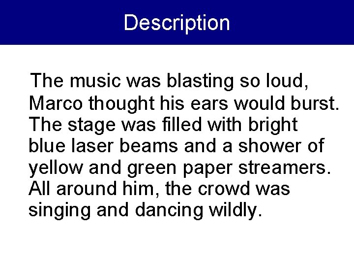 Description The music was blasting so loud, Marco thought his ears would burst. The