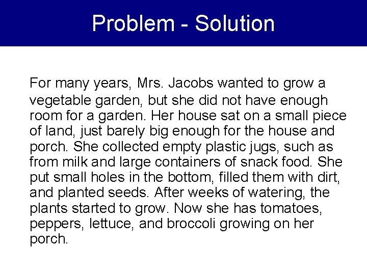 Problem - Solution For many years, Mrs. Jacobs wanted to grow a vegetable garden,