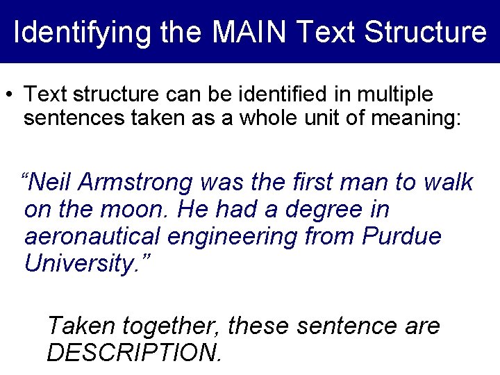 Identifying the MAIN Text Structure • Text structure can be identified in multiple sentences