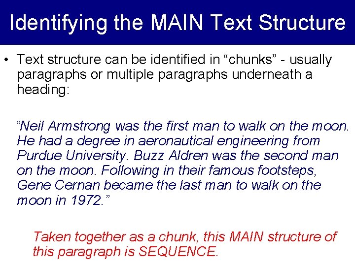 Identifying the MAIN Text Structure • Text structure can be identified in “chunks” -
