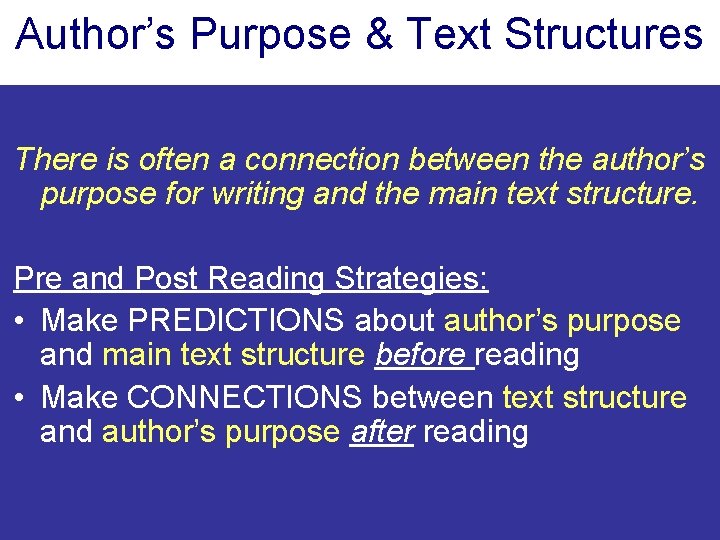 Author’s Purpose & Text Structures There is often a connection between the author’s purpose