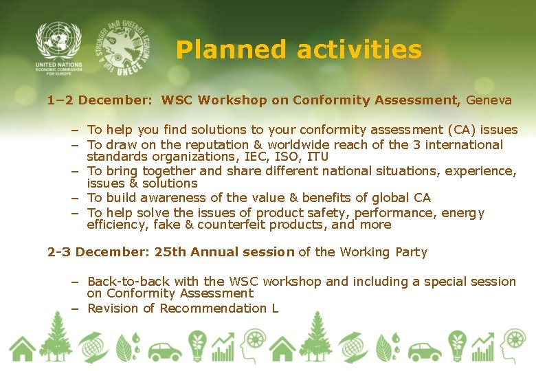 Planned activities 1– 2 December: WSC Workshop on Conformity Assessment, Geneva – To help