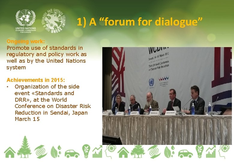 1) A “forum for dialogue” Ongoing work: Promote use of standards in regulatory and