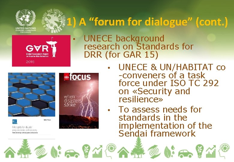 1) A “forum for dialogue” (cont. ) • UNECE background research on Standards for