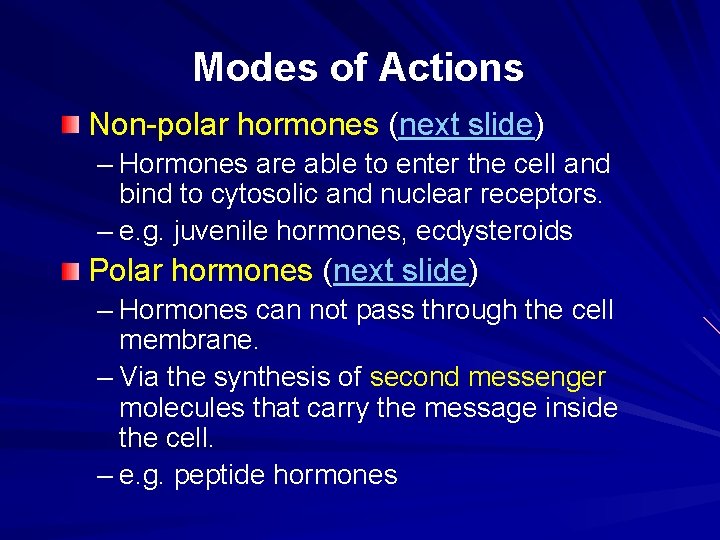 Modes of Actions Non-polar hormones (next slide) – Hormones are able to enter the