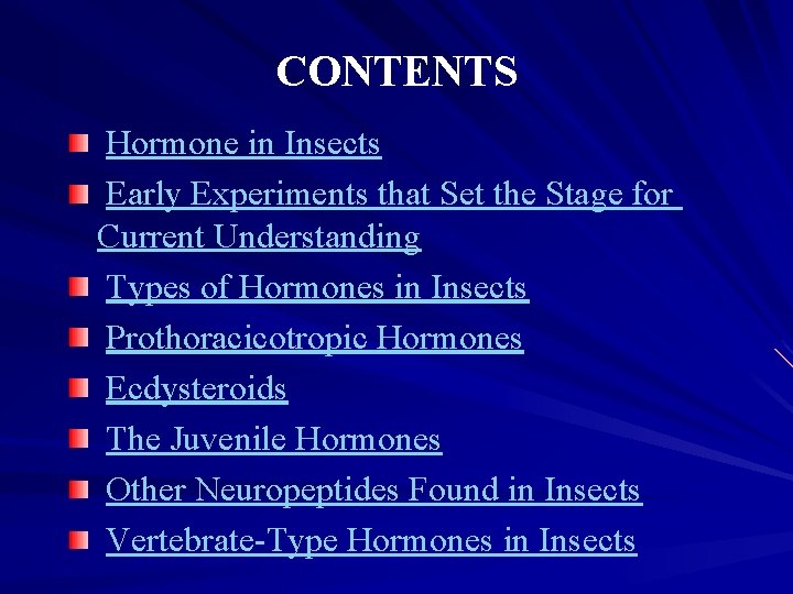 CONTENTS Hormone in Insects Early Experiments that Set the Stage for Current Understanding Types