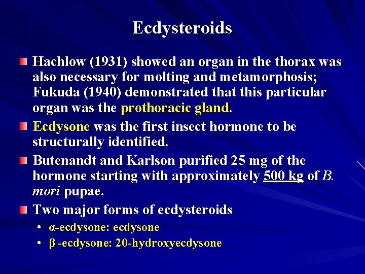 Ecdysteroids Hachlow (1931) showed an organ in the thorax was also necessary for molting