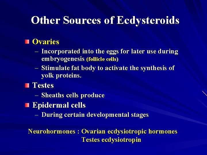 Other Sources of Ecdysteroids Ovaries – Incorporated into the eggs for later use during
