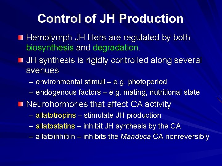 Control of JH Production Hemolymph JH titers are regulated by both biosynthesis and degradation.