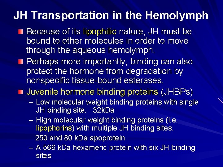 JH Transportation in the Hemolymph Because of its lipophilic nature, JH must be bound