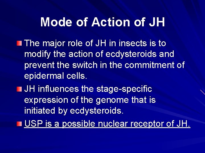 Mode of Action of JH The major role of JH in insects is to